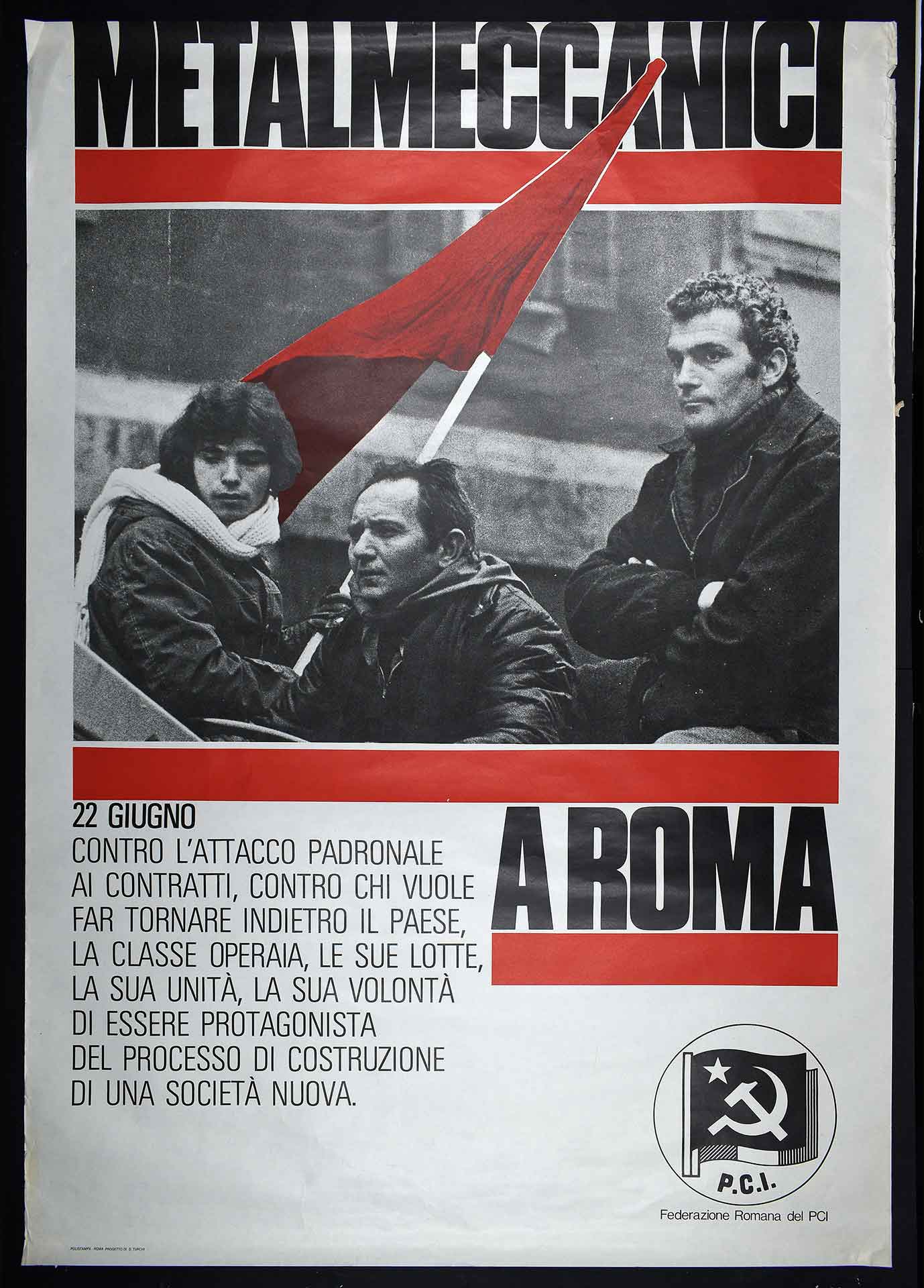 La Federazione romana del Partito comunista italiano (PCI) per la manifestazione dei metalmeccanici a Roma del 22 giugno 1979. Stampa Polistampa, Roma. Progetto di D. Turchi. Movimento sindacale.